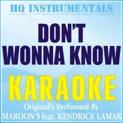 Don't Wanna Know (Karaoke Instrumental) [Originally by Maroon 5 & Kendrick Lamar] Song Lyrics