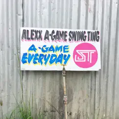 A-Game Everyday - Single by Alexx A-Game & Swing Ting album reviews, ratings, credits