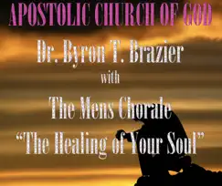 The Healing of Your Soul (Live) [with The Mens Chorale] by Dr. Byron T. Brazier album reviews, ratings, credits