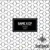 Game X EP album lyrics, reviews, download