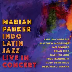 Indo Latin Jazz Live in Concert (feat. Paul McCandless) by Mariah Parker album reviews, ratings, credits