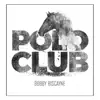 Polo Club - Single album lyrics, reviews, download