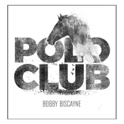Polo Club - Single by Bobby Biscayne album reviews, ratings, credits