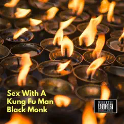 Sex with a Kung Fu Man - Single by Black Monk album reviews, ratings, credits