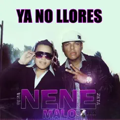 Ya No Llores - Single by Nene Malo album reviews, ratings, credits