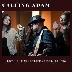 I Love the Nightlife (Disco Round) [feat. Abigail Stauffer] - Single by Calling Adam album reviews, ratings, credits