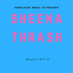 Really Wit It - Single by Sheena Thrash album reviews, ratings, credits