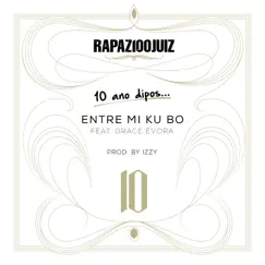 Entri Mi Ku Bo (10 Anos Depois) [feat. Grace Evora] Song Lyrics