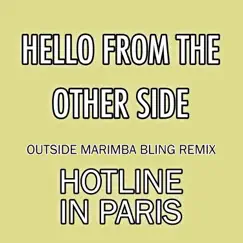 Hello From the Other Side - Single (Outside Marimba Bling Remix) - Single by Hotline in Paris album reviews, ratings, credits