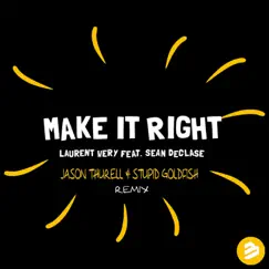 Make it Right (Jason Thurell & Stupid Goldfish Remix) [feat. Sean Declase] - Single by Laurent Wery album reviews, ratings, credits