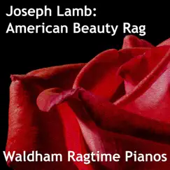 Joseph Lamb: American Beauty Rag (Orchestral) - Single by Waldham Ragtime Pianos album reviews, ratings, credits