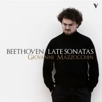 Beethoven: Late Sonatas by Giovanni Mazzocchin album download