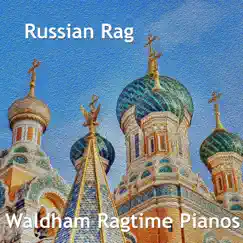 Russian Rag (Orchestral) - Single by Waldham Ragtime Pianos album reviews, ratings, credits