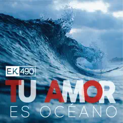 Tu Amor Es Oceano by E.K.490 album reviews, ratings, credits