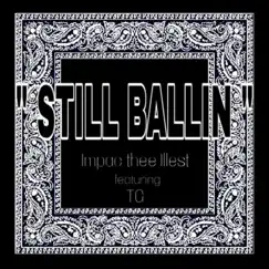 Still Ballin' (feat. TG) - Single by Impac album reviews, ratings, credits