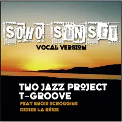 Soho Sunset (feat. Enois Scroggins & Didier La Régie) [with T-Groove] [T-Groove Remix Vocal Version] Song Lyrics