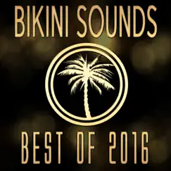 Bikini Sounds: Best of 2016 by Various Artists album reviews, ratings, credits