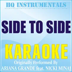 Side to Side (Karaoke Version) [Originally by Ariana Grande feat. Nicki Minaj] - Single by HQ INSTRUMENTALS album reviews, ratings, credits