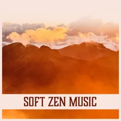 Soft Zen Music: Relaxing Meditation, Calm and Fulfillment, Soothing Sounds, Healing Music by Tai Chi Spiritual Moments album reviews, ratings, credits