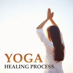 Yoga Healing Process - Best Background Music for Everyday Practice, Calming Nature Sounds to Be Calm and Relaxed, Zen and Lotus Position to Meditate by Yoga Training Music Oasis album reviews, ratings, credits