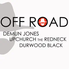 Off Road - Single (feat. Upchurch the Redneck & Durwood Black) - Single by Demun Jones album reviews, ratings, credits