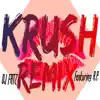 Krush (Remix) - Single album lyrics, reviews, download