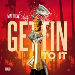 Gettin to It - Single by Matthew skyy album reviews, ratings, credits