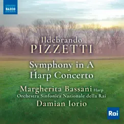 Pizzetti: Symphony in A Major & Harp Concerto in E-Flat Major by Margherita Bassani, Orchestra Sinfonica Nazionale della RAI di Torino & Damian Iorio album reviews, ratings, credits