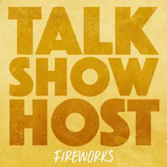 Fireworks - Single by Talk Show Host album reviews, ratings, credits