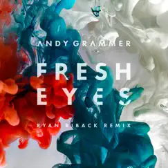 Fresh Eyes (Ryan Riback Remix) - Single by Andy Grammer album reviews, ratings, credits