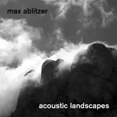 Acoustic Landscapes by Max Ablitzer album reviews, ratings, credits