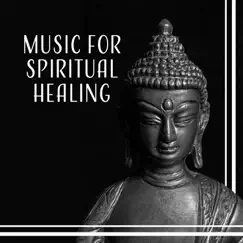 Music for Spiritual Healing – Deep Zen Meditation & Sounds for Relaxation Therapy, Yoga for Self Development and Health by Self Improvement Consort album reviews, ratings, credits