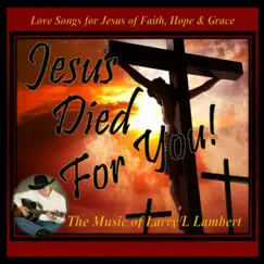 Jesus Died for You by Larry L. Lambert album reviews, ratings, credits