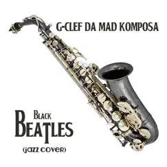 Black Beatles - Single by G-Clef da Mad Komposa album reviews, ratings, credits