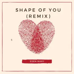 Shape of You - Remix - Single by Eden Mary album reviews, ratings, credits