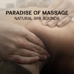 Paradise of Massage – Natural Spa Sounds, Music for Relaxation, Aromatherapy & Wellness, Healing Effect of Touch by Tranquility Day Spa Music Zone album reviews, ratings, credits