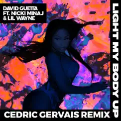 Light My Body Up (feat. Nicki Minaj & Lil Wayne) [Cedric Gervais Remix] - Single by David Guetta album reviews, ratings, credits