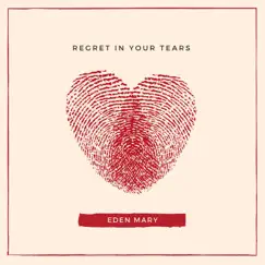 Regret In Your Tears - Single by Eden Mary album reviews, ratings, credits