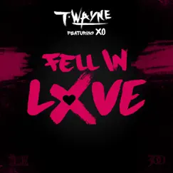 Fell In Love (feat. XO) - Single by T-Wayne album reviews, ratings, credits