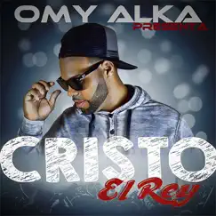 Cristo El Rey - Single by Omy Alka album reviews, ratings, credits