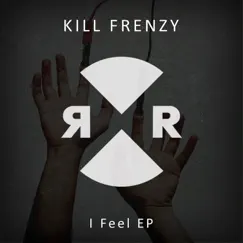 I Feel EP by Kill Frenzy album reviews, ratings, credits