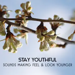 Stay Youthful – Sounds Making Feel and Look Younger, Soothing Music for Peaceful & Healing Relax by Reiki Healing Unit album reviews, ratings, credits