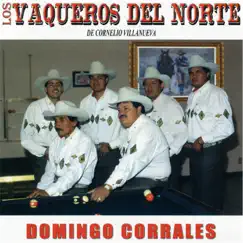 Domingo Corrales by Los Vaqueros del Norte de Cornelio Villanueva album reviews, ratings, credits