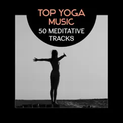 Top Yoga Music – 50 Meditative Tracks for Hatha, Kundalini, Namaste, Restorative, Prenatal and Ashtanga Yoga by Asian Flute Music Oasis album reviews, ratings, credits
