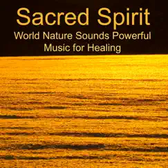 Sacred Spirit – World Nature Sounds Powerful Music for Healing by Ahanu Om Chant & Nature Caldwell album reviews, ratings, credits