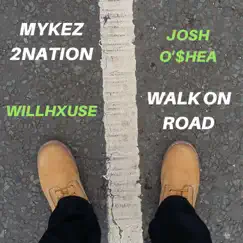 Walk on Road Anthem (feat. Josh O'$hea & WillHxuse) - Single by Mykez 2nation album reviews, ratings, credits