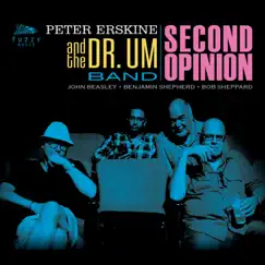 Second Opinion (feat. John Beasley, Bob Sheppard & Benjamin Shepherd) by Peter Erskine and the Dr. Um Band album reviews, ratings, credits