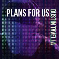 Plans for Us - Single by DUSTIN tAVELLA album reviews, ratings, credits