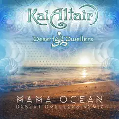 Mama Ocean (Desert Dwellers Remix) - Single by Kai Altair & Desert Dwellers album reviews, ratings, credits