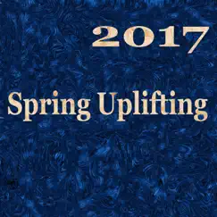 Spring Uplifting 2017 by Various Artists album reviews, ratings, credits